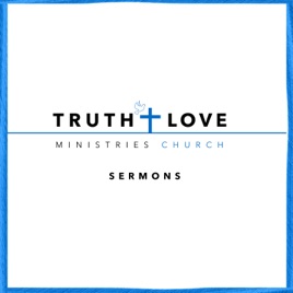 Truth and Love Ministries Church Sermons