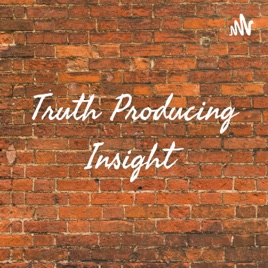 Truth Producing Insight