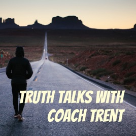 Truth Talks With Coach Trent