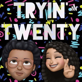 Tryin’ Twenty
