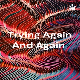 Trying Again And Again