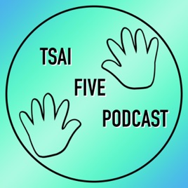 Tsai Five Podcast