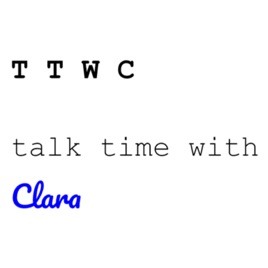 TTWC: Talk Time With Clara