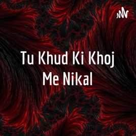 Tu Khud Ki Khoj Me Nikal