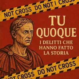 Tu Quoque. Delitti che hanno fatto la storia