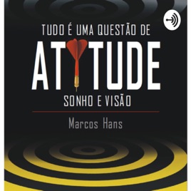 Tudo é Uma Questão de ATITUDE