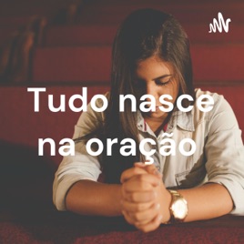 Tudo nasce na oração