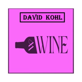 Tune In to Wine with David Kohl : Bordeaux, Burgundy &; Beyond