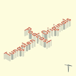 Tungsten Originals Podcast