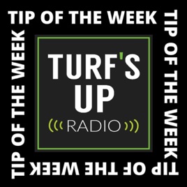 Turf's Up Radio | Tip of the Week