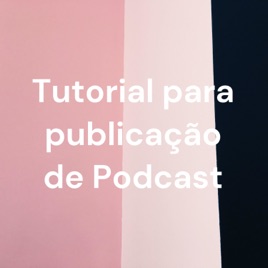 Tutorial para publicação de Podcast