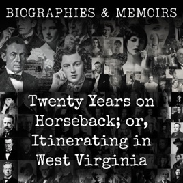 Twenty Years on Horseback; or, Itinerating in West Virginia