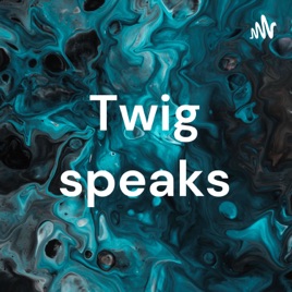 Twig speaks