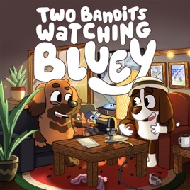 Two Bandits Watching Bluey