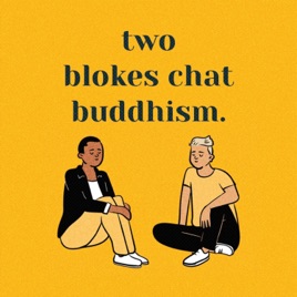 Two Blokes Chat Buddhism
