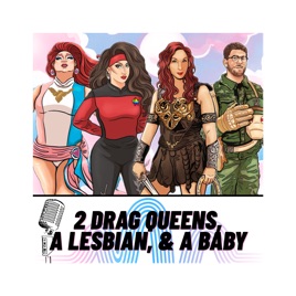 Two Drag Queens, a Lesbian, & a Baby