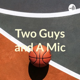 Two Guys and A Mic