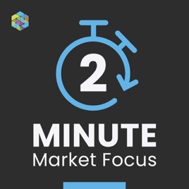 Two-Minute Market Focus