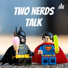 Two Nerds Talk