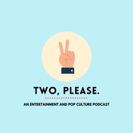 Two Please- A Movies & TV Podcast
