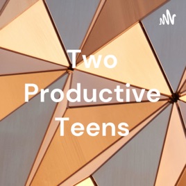 Two Productive Teens