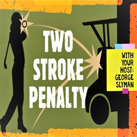 Two Stroke Penalty Golf Podcast