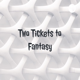 Two Tickets to Fantasy