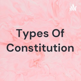 Types Of Constitution