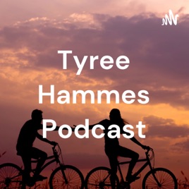 Tyree Hammes Podcast