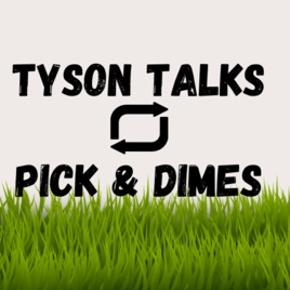 Tyson Talks Presents: The Pick and Dimes Podcast