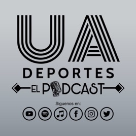 UA DEPORTES EL PODCAST