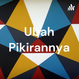 Ubah Pikirannya