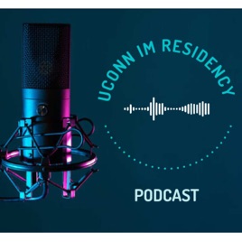 UCONN IM Residency Podcast 🎙️