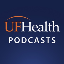 UF Health Podcasts