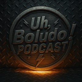 Uh, Boludo!...
