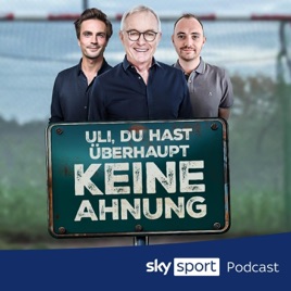 Uli, du hast überhaupt keine Ahnung - ein Fußball-Podcast von Sky Sport