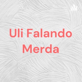Uli Falando Merda