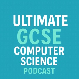 Ultimate GCSE Computer Science Podcast