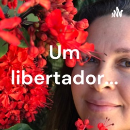 Um libertador...