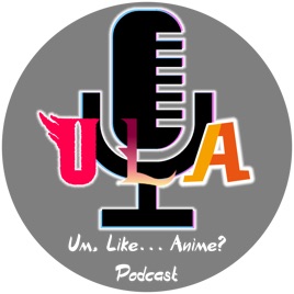 Um, Like... Anime? Podcast
