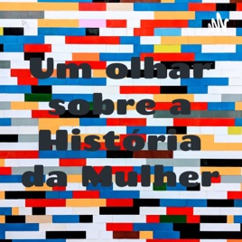 Um olhar sobre a História da Mulher