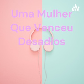 Uma Mulher Que Venceu Desadios