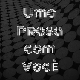 Uma Prosa com Você