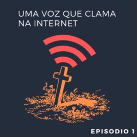 Uma Voz que Clama na Internet