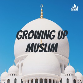 Growing Up Muslim