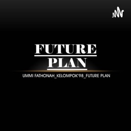 Ummi Fathonah_kelompok'98_future Plan