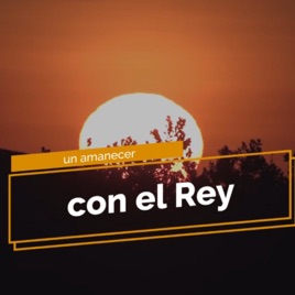 UN AMANECER CON EL REY