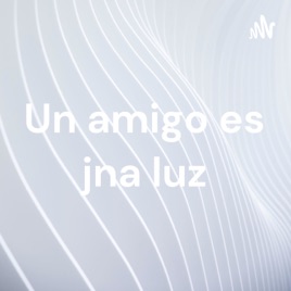 Un amigo es jna luz