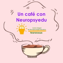 Un café con Neuropsyedu