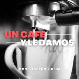 Un Café y le damos
